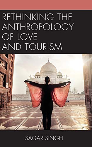 Rethinking the Anthropology of Love and Tourism (Anthropology of Tourism: Heritage, Mobility, and Society)
