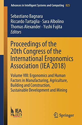 Proceedings of the 20th Congress of the International Ergonomics Association (IEA 2018): Volume VIII: Ergonomics and Human Factors in Manufacturing, ... Systems and Computing, 825, Band 825)