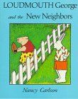 Loudmouth George and the New Neighbors (Nancy Carlson's Neighborhood)