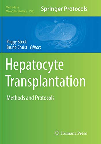 Hepatocyte Transplantation: Methods and Protocols (Methods in Molecular Biology, Band 1506)