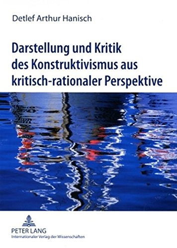 Darstellung und Kritik des Konstruktivismus aus kritisch-rationaler Perspektive: Zur Frage nach der Existenz der Realität und ihrer objektiven Erkennbarkeit