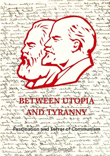 Between Utopia and Tyranny: Fascination and Terror of Communism