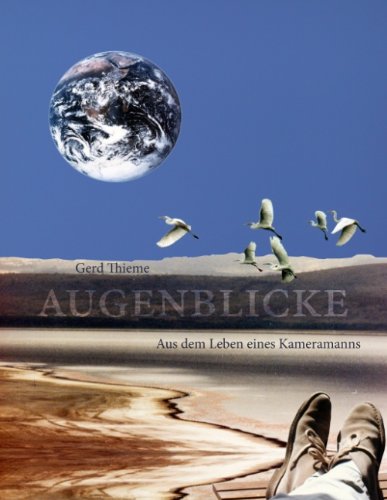 Augenblicke: Aus dem Leben eines Kameramanns