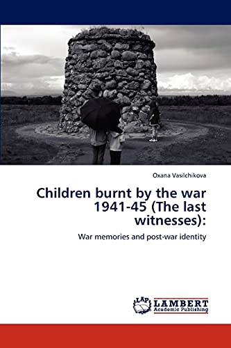Children burnt by the war 1941-45 (The last witnesses):: War memories and post-war identity