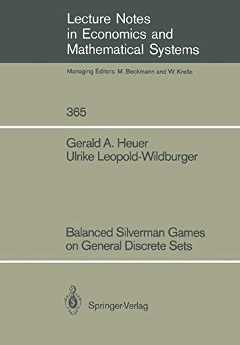 Balanced Silverman Games on General Discrete Sets (Lecture Notes in Economics and Mathematical Systems) (Lecture Notes in Economics and Mathematical Systems, 365, Band 365)