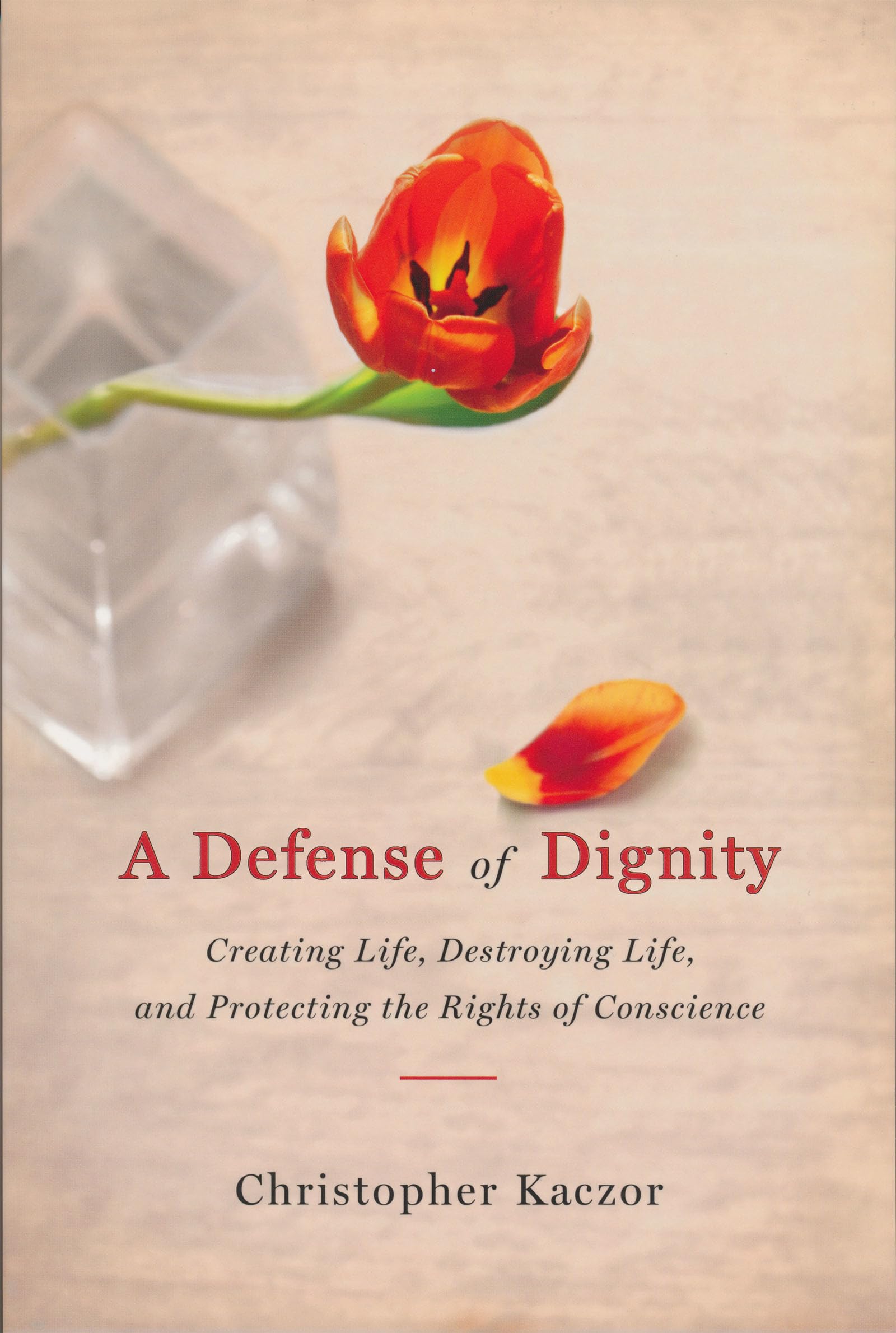 Defense of Dignity: Creating Life, Destroying Life, and Protecting the Rights of Conscience (Notre Dame Studies in Medical Ethics)