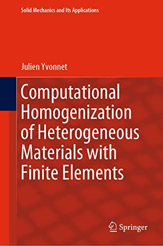 Computational Homogenization of Heterogeneous Materials with Finite Elements (Solid Mechanics and Its Applications, 258, Band 258)