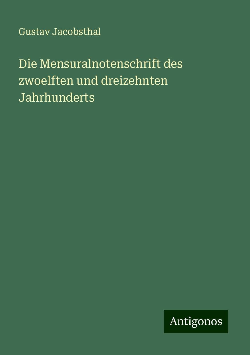 Die Mensuralnotenschrift des zwoelften und dreizehnten Jahrhunderts