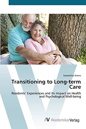 Transitioning to Long-term Care: Residents’ Experiences and Its Impact on Health and Psychological Well-being