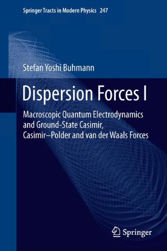 Dispersion Forces I: Macroscopic Quantum Electrodynamics and Ground-State Casimir, Casimir-Polder and van der Waals Forces (Springer Tracts in Modern Physics)