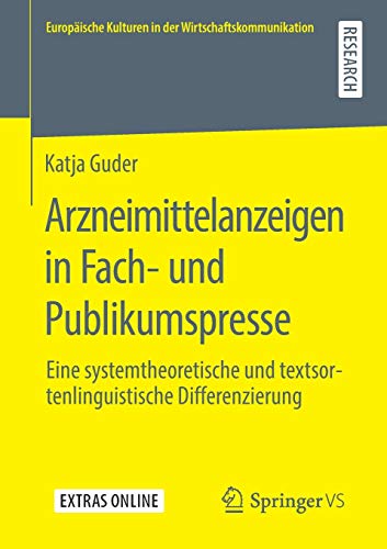Arzneimittelanzeigen in Fach- und Publikumspresse: Eine systemtheoretische und textsortenlinguistische Differenzierung (Europäische Kulturen in der Wirtschaftskommunikation)