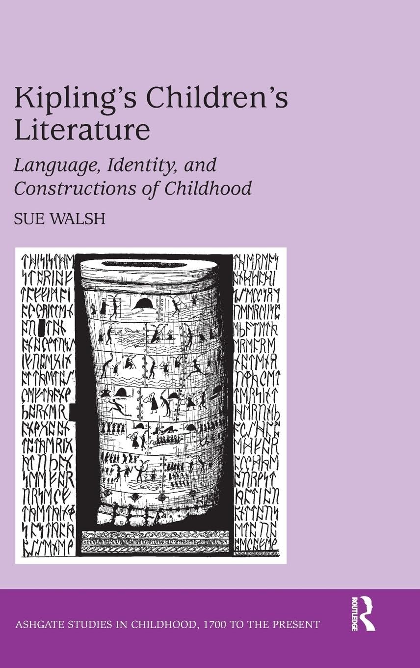 Kipling's Children's Literature: Language, Identity, and Constructions of Childhood (Ashgate Studies in Childhood, 1700 to the Present)