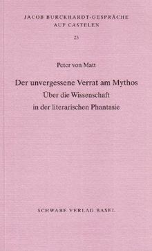Der unvergessene Verrat am Mythos: Über die Wissenschaft in der literarischen Phantasie