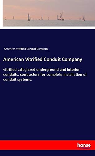 American Vitrified Conduit Company: vitrified salt glazed underground and interior conduits, contractors for complete installation of conduit systems.