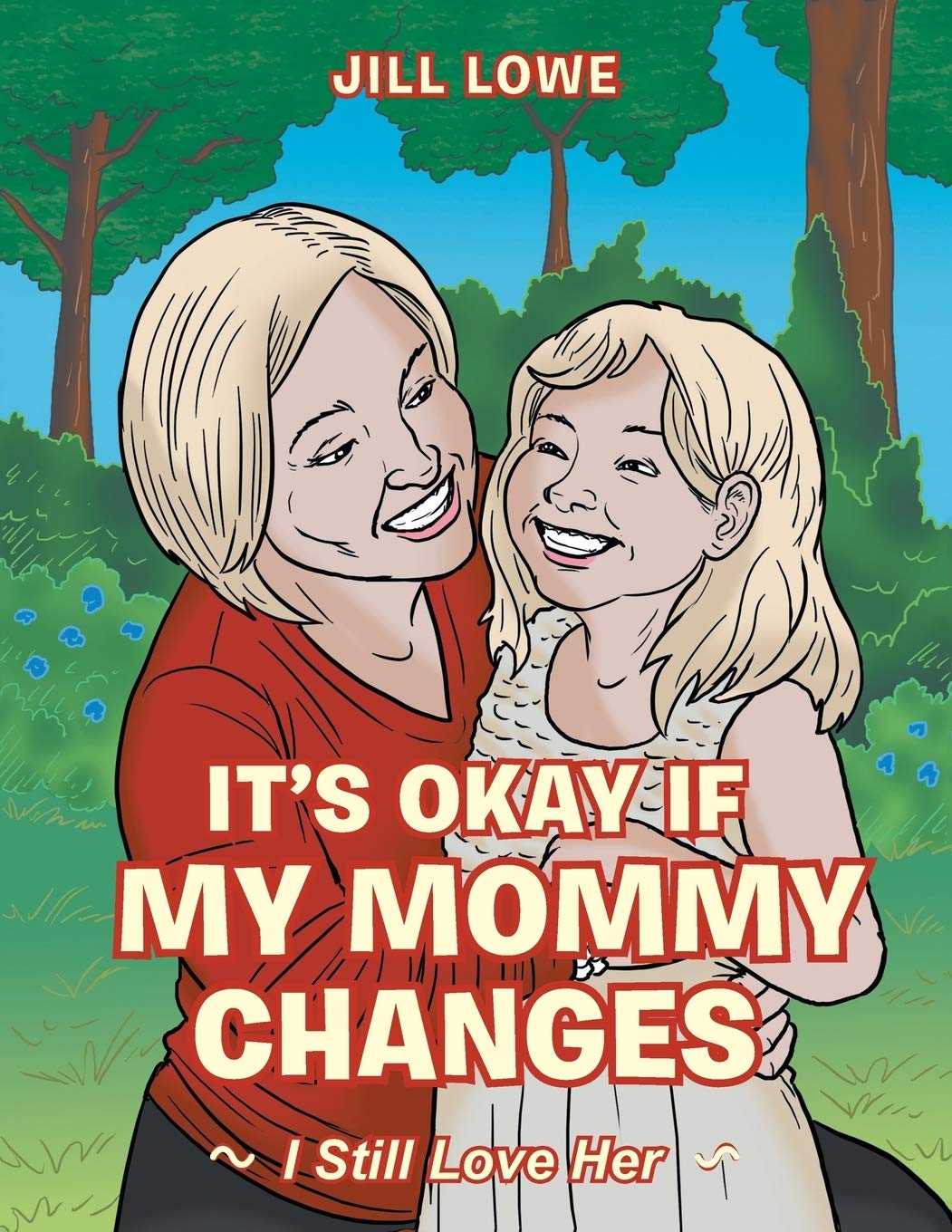 It's Okay If My Mommy Changes: I Still Love Her