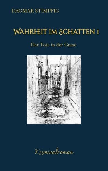 Wahrheit im Schatten, spannend und humorvoll, mit Herz, Kriminalroman, Serie: Der Tote in der Gasse (Wahrheit im Schatten: Der Tote im Wald)