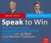 Speak to Win: Wie Sie zu einem ausgezeichneten Redner werden vor großem und kleinem Publikum