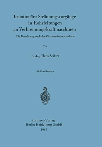 Instationäre Strömungsvorgänge in Rohrleitungen an Verbrennungskraftmaschinen: Die Berechnung Nach Der Charakteristikenmethode (German Edition)