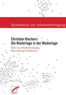 Die Niederlage in der Niederlage: Texte zur Arbeiterbewegung, Klassenkampf, Faschismus in Italien