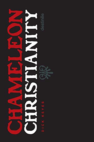 Dick Keyes Chameleon Christianity