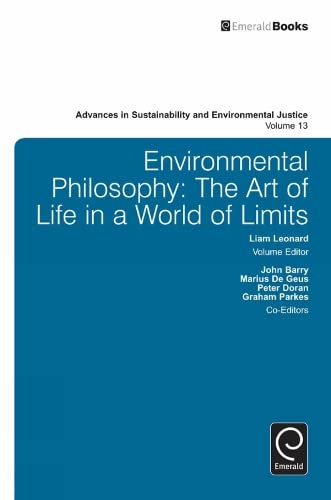 Environmental Philosophy: The Art of Life in a World of Limits (Advances in Sustainability and Environmental Justice, 13, Band 13)