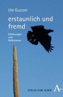 erstaunlich und fremd: Erfahrungen und Reflexionen