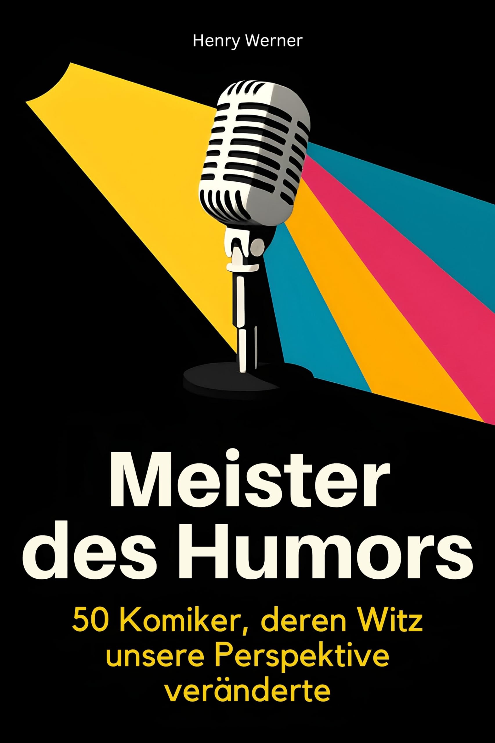 Meister des Humors: 50 Komiker, deren Witz unsere Perspektive veränderte