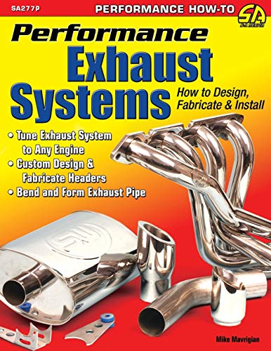 Mike Mavrigian Performance Exhaust Systems, How To Design, Fabricate, And Install