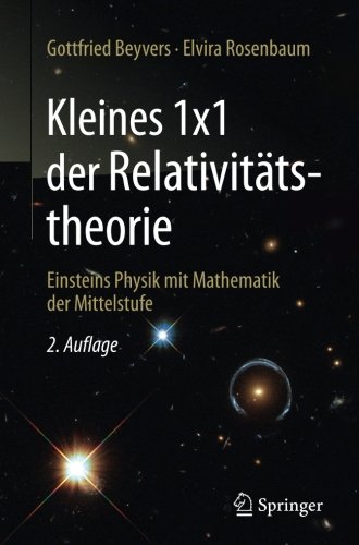 Kleines 1x1 der Relativitätstheorie: Einsteins Physik mit Mathematik der Mittelstufe