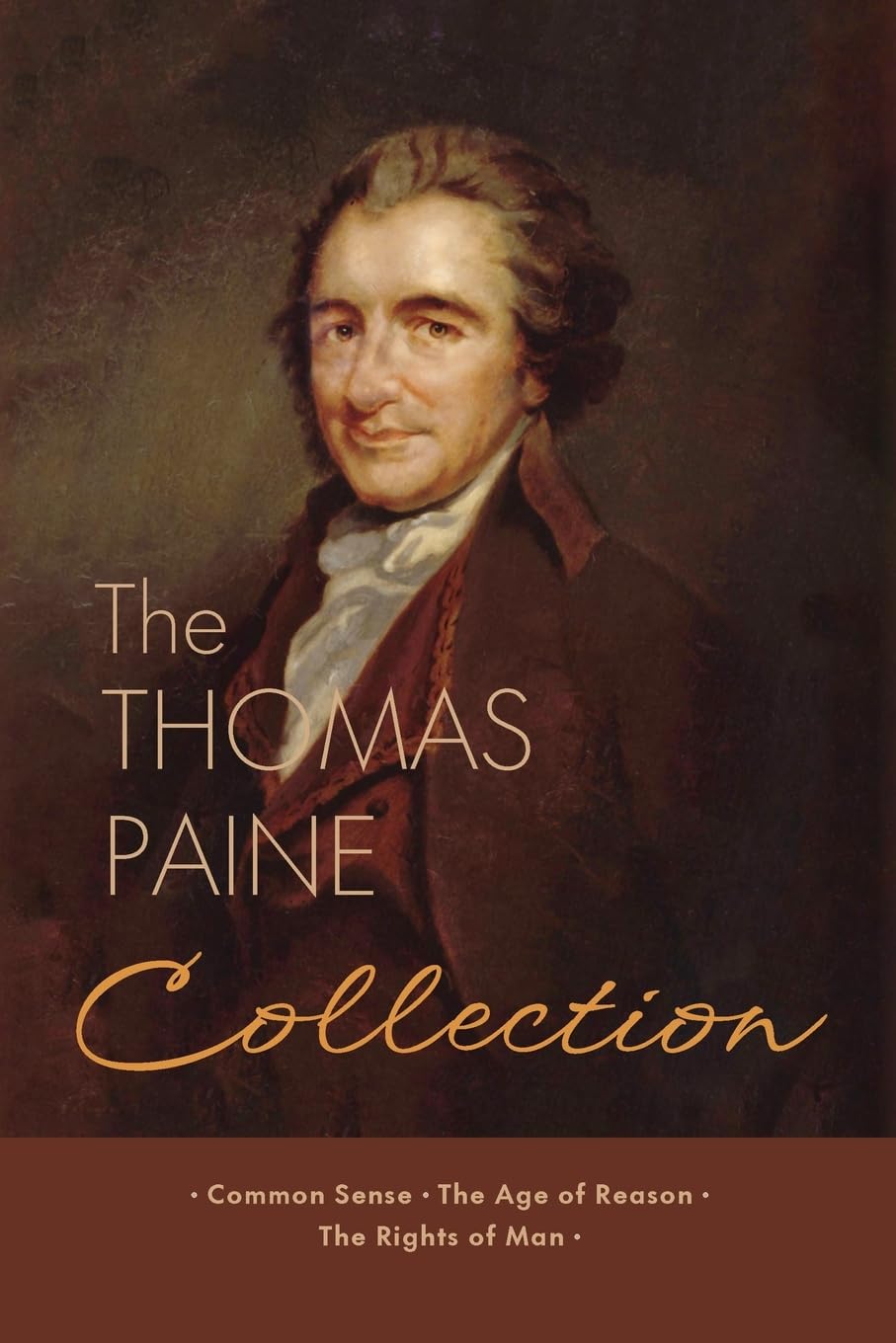 The Thomas Paine Collection: Three Revolutionary Works - Common Sense, The Age of Reason, The Rights of Man
