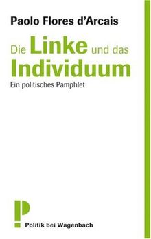 Die Linke und das Individuum. Ein politisches Pamphlet.