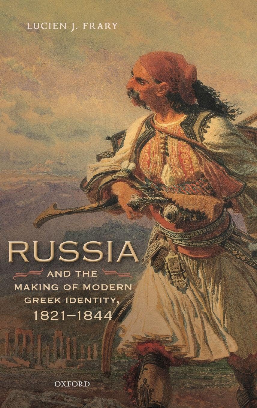 Russia and the Making of Modern Greek Identity, 1821-1844 (Oxford Studies in Modern European History)