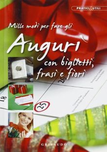 Mille modi per fare gli auguri con biglietti, frasi e fiori