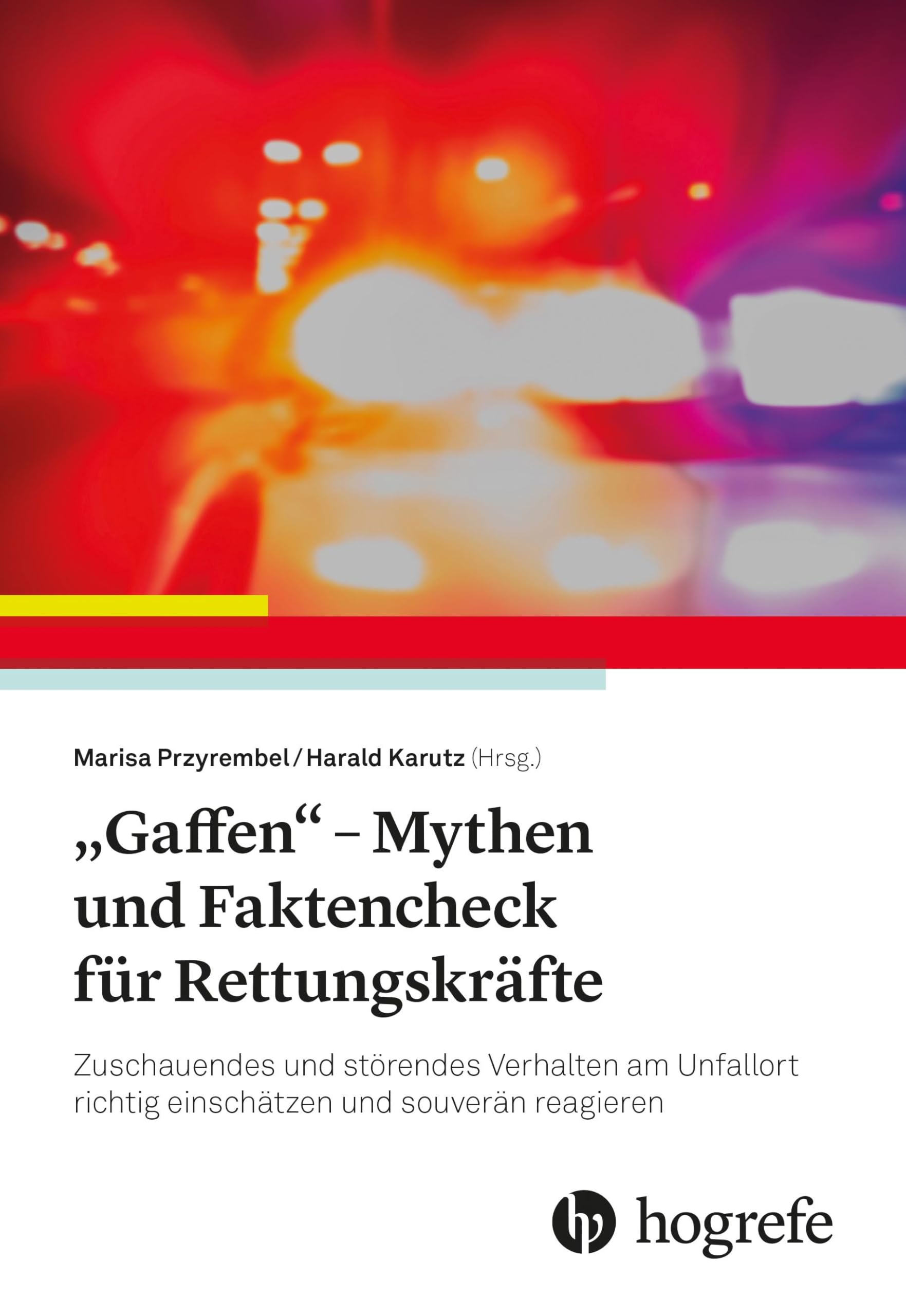 „Gaffen“ - Mythen und Faktencheck für Rettungskräfte: Zuschauendes und störendes Verhalten am Unfallort richtig einschätzen und souverän reagieren