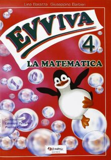 Evviva le matematica. Per la Scuola elementare (Vol. 4)