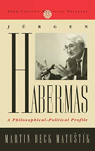 Jurgen Habermas: A Philosophical-Political Profile (Twentieth-Century Political Thinkers)