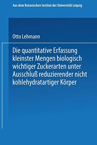 Die quantitative Erfassung kleinster Mengen biologisch wichtiger Zuckerarten unter Ausschluß reduzierender nicht kohlehydratartiger Körper: ... Fakultät der Universität Leipzig