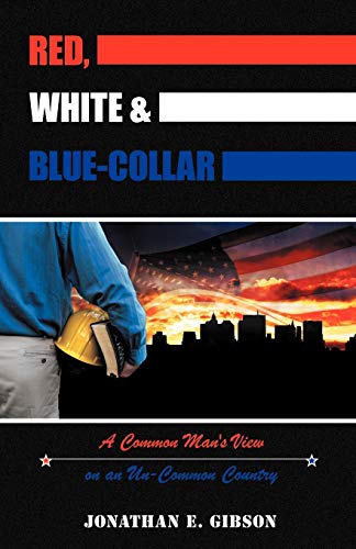 Red, White & Blue-Collar: A Common Man's View on an Un-Common Country