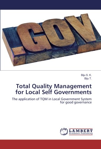 Total Quality Management for Local Self Governments: The application of TQM in Local Government System for good governance