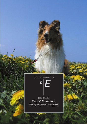 Curtis` Memoiren: Und sag nicht immer Lassie zu mir.