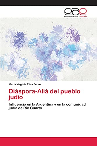 Diáspora-Aliá del pueblo judío: Influencia en la Argentina y en la comunidad judía de Río Cuarto