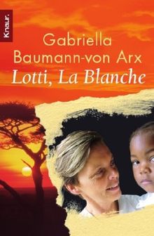 Lotti, La Blanche: Als Weiße in den Elendsvierteln Westafrikas