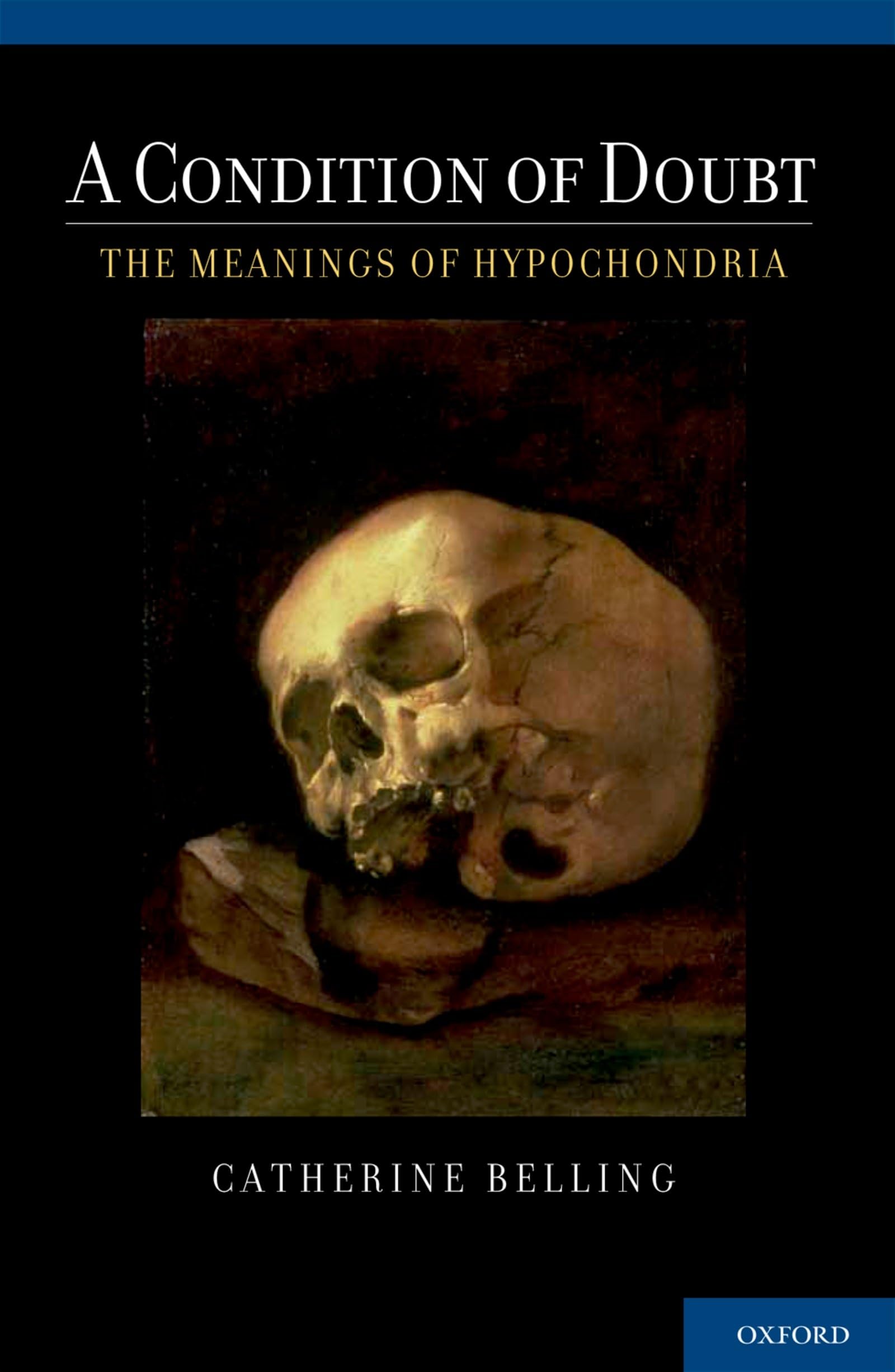 Condition of Doubt: The Meanings of Hypochondria
