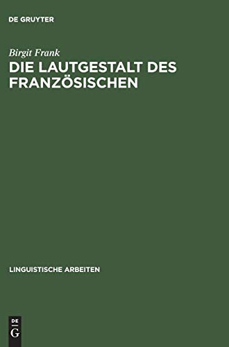 Die Lautgestalt des Französischen: Typologische Untersuchungen (Linguistische Arbeiten, 341, Band 341)