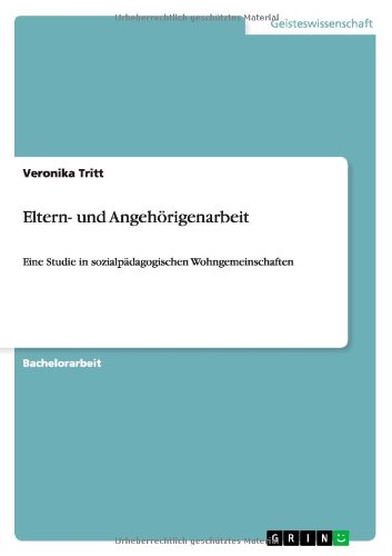 Eltern- und Angehörigenarbeit: Eine Studie in sozialpädagogischen Wohngemeinschaften