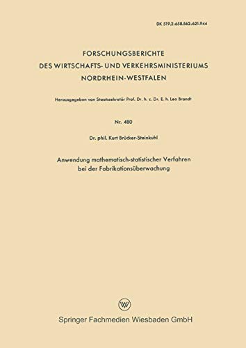 Anwendung Mathematisch-statistischer Verfahren bei der Fabrikationsüberwachung (Forschungsberichte des Wirtschafts- und Verkehrsministeriums Nordrhein-Westfalen, 480, Band 480)