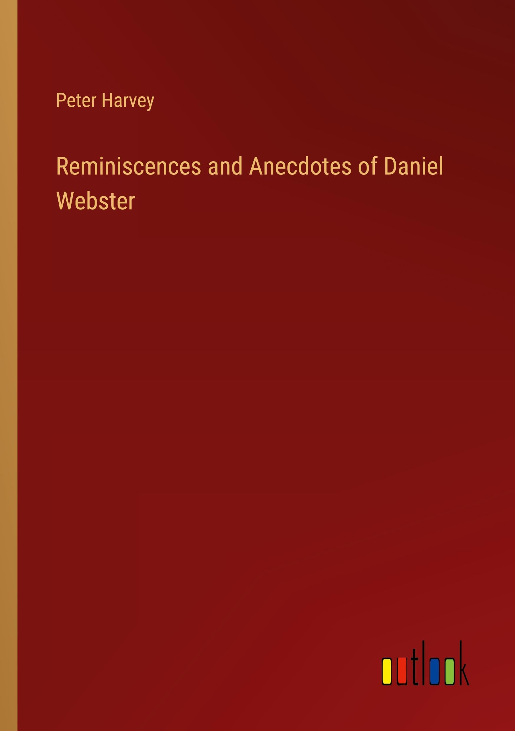 Reminiscences and Anecdotes of Daniel Webster