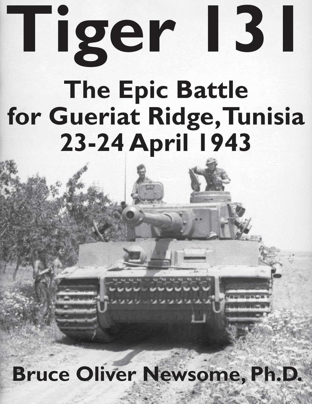 Tiger 131: The Epic Battle for Gueriat Ridge, Tunisia, 23-24 April 1943