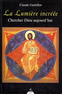 La lumière incréée : chercher Dieu aujourd’hui