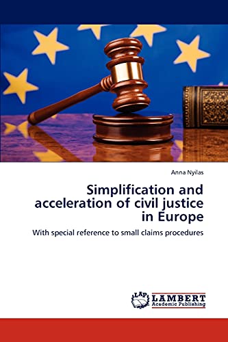 Simplification and acceleration of civil justice in Europe: With special reference to small claims procedures
